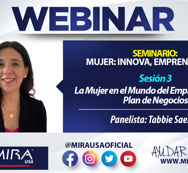 Serie de seminarios por el mes de la mujer: Mujer: Innova, Emprende, Crea: Sesion 3: La Mujer en el Mundo del Emprendimiento: Plan de Negocios