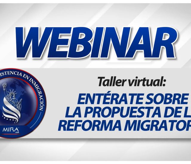 Taller virtual: Entérate sobre la Propuesta de la Reforma Migratoria